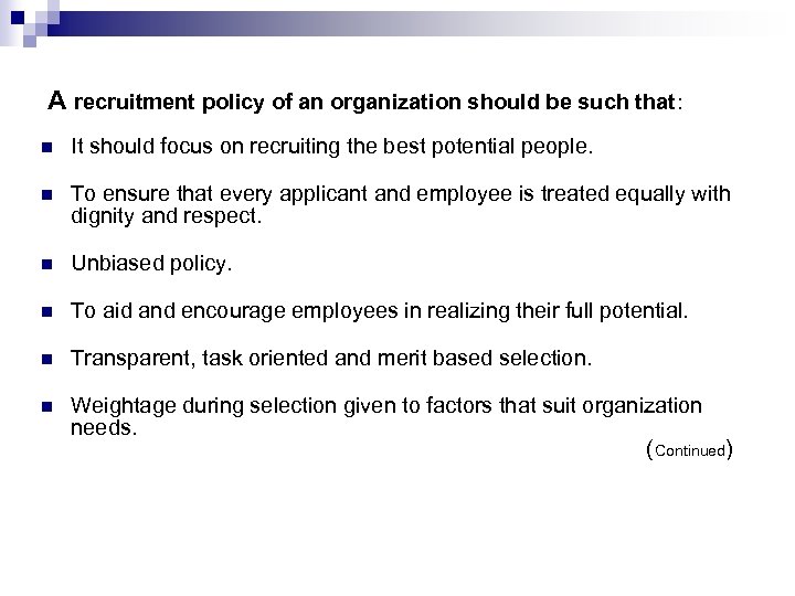 A recruitment policy of an organization should be such that: n It should focus
