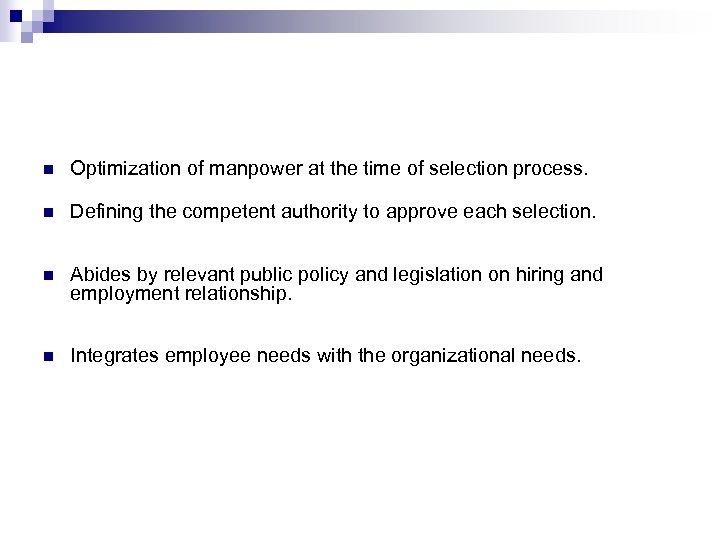 n Optimization of manpower at the time of selection process. n Defining the competent