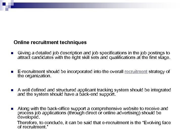 Online recruitment techniques n Giving a detailed job description and job specifications in the