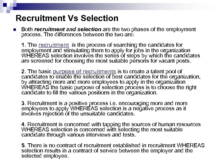  Recruitment Vs Selection n Both recruitment and selection are the two phases of