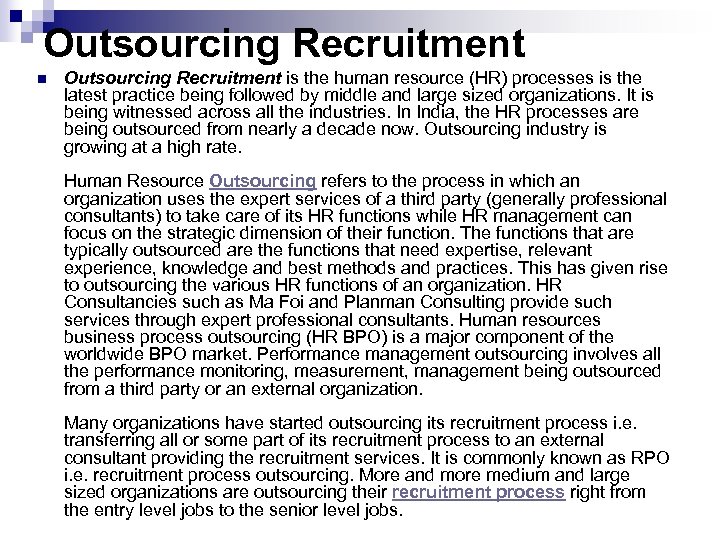 Outsourcing Recruitment n Outsourcing Recruitment is the human resource (HR) processes is the latest