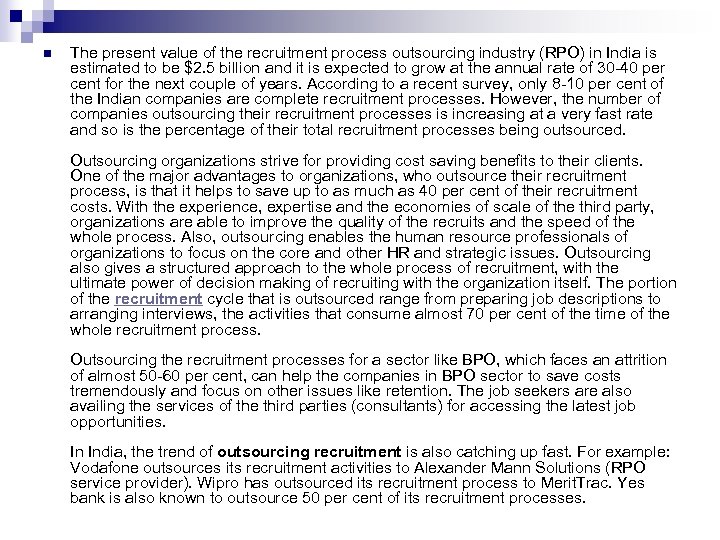 n The present value of the recruitment process outsourcing industry (RPO) in India is