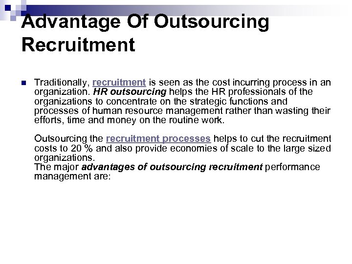 Advantage Of Outsourcing Recruitment n Traditionally, recruitment is seen as the cost incurring process
