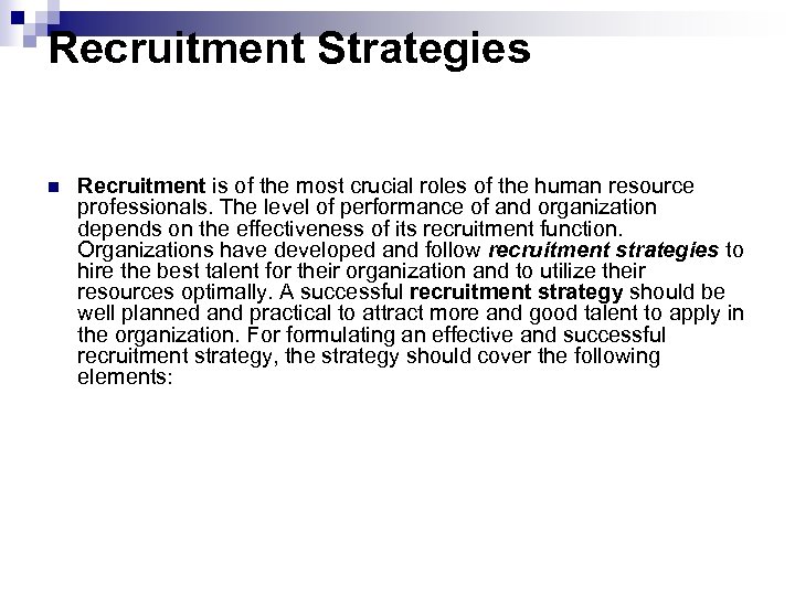 Recruitment Strategies n Recruitment is of the most crucial roles of the human resource