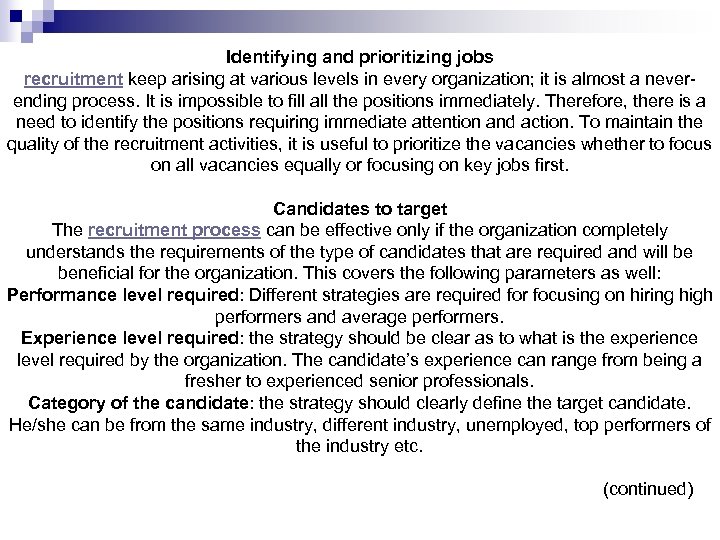 Identifying and prioritizing jobs recruitment keep arising at various levels in every organization; it