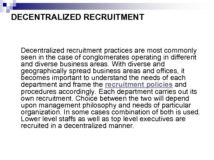 DECENTRALIZED RECRUITMENT Decentralized recruitment practices are most commonly seen in the case of conglomerates