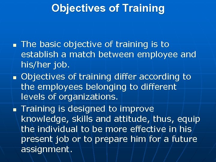 Objectives of Training n n n The basic objective of training is to establish