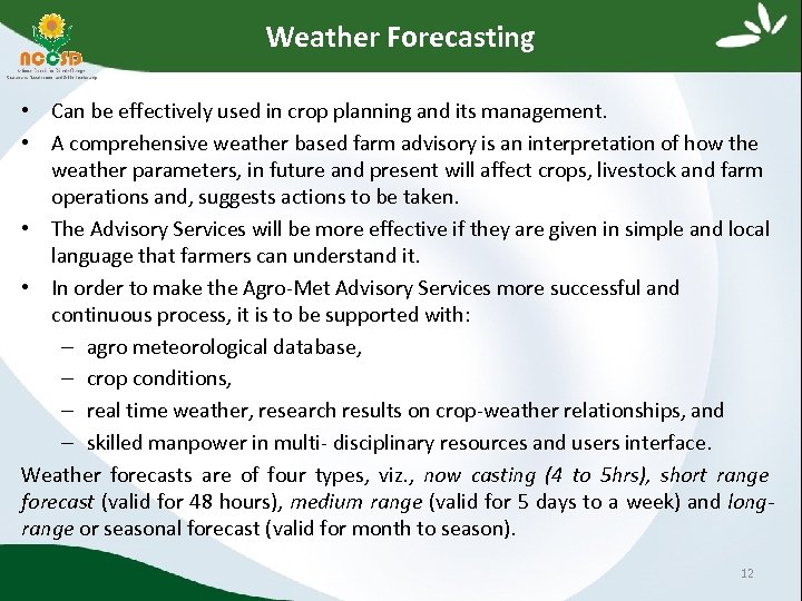 Weather Forecasting • Can be effectively used in crop planning and its management. •