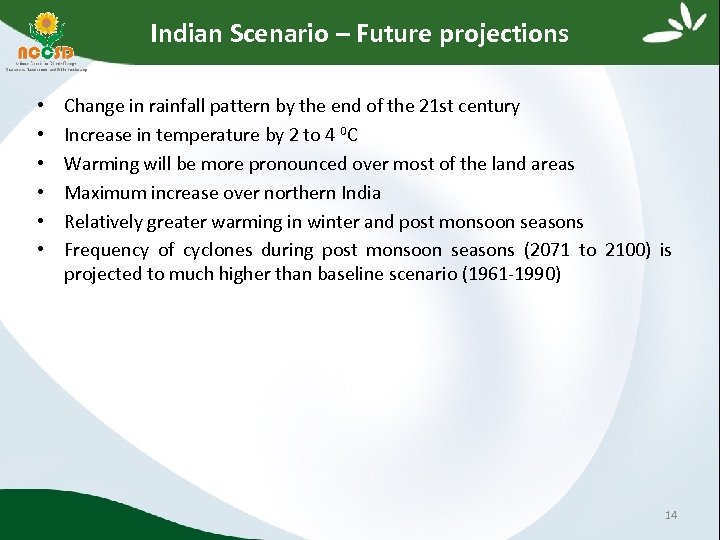 Indian Scenario – Future projections • • • Change in rainfall pattern by the