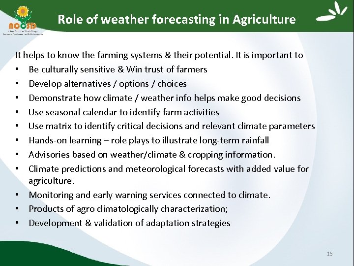 Role of weather forecasting in Agriculture It helps to know the farming systems &