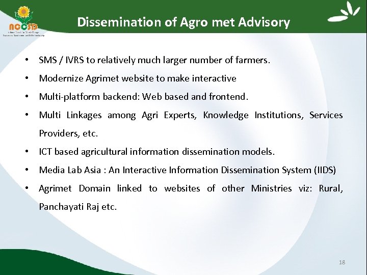 Dissemination of Agro met Advisory • SMS / IVRS to relatively much larger number