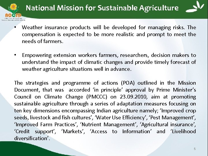 National Mission for Sustainable Agriculture • Weather insurance products will be developed for managing