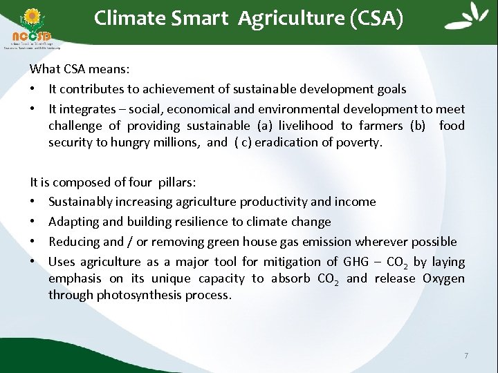 Climate Smart Agriculture (CSA) What CSA means: • It contributes to achievement of sustainable