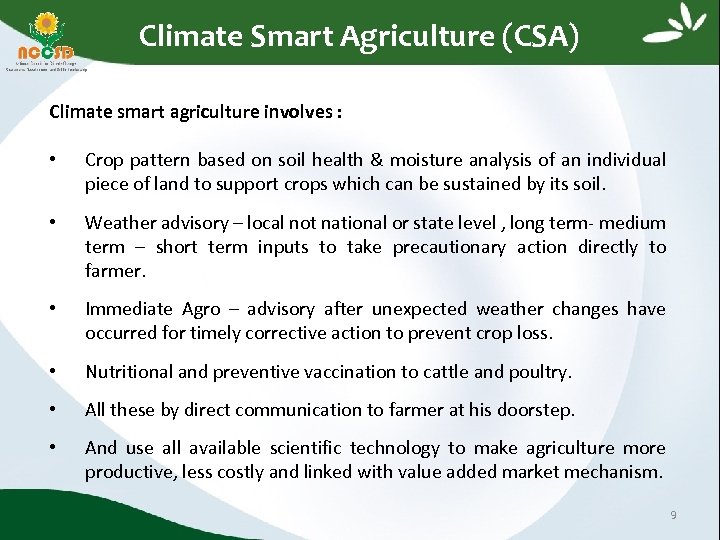  Climate Smart Agriculture (CSA) Climate smart agriculture involves : • Crop pattern based