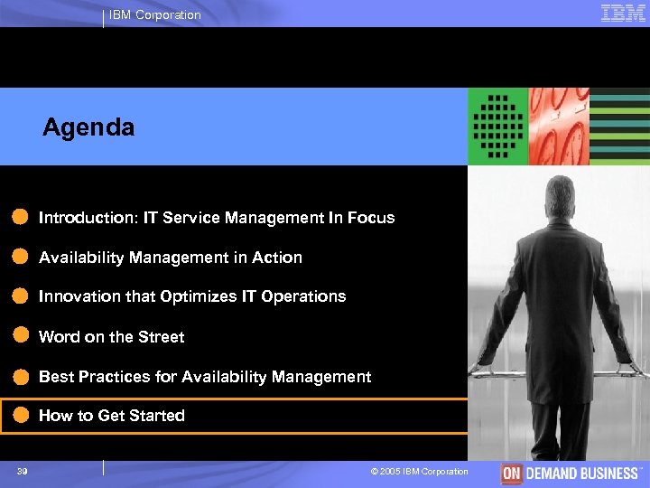 IBM Corporation Agenda Introduction: IT Service Management In Focus Availability Management in Action Innovation