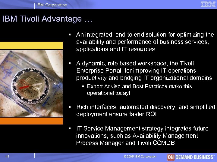 IBM Corporation IBM Tivoli Advantage … § An integrated, end to end solution for