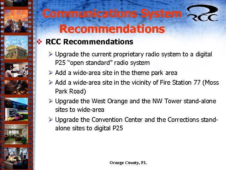 Communications System Recommendations v RCC Recommendations Ø Upgrade the current proprietary radio system to