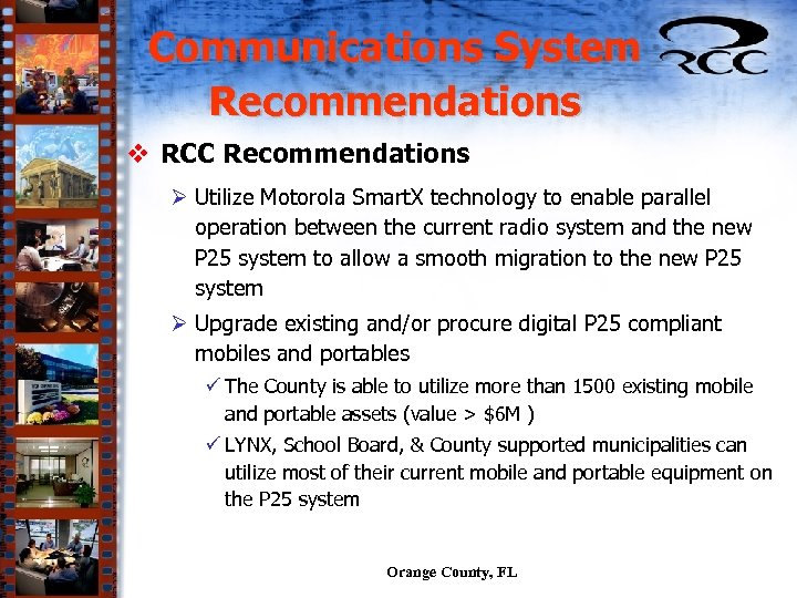 Communications System Recommendations v RCC Recommendations Ø Utilize Motorola Smart. X technology to enable