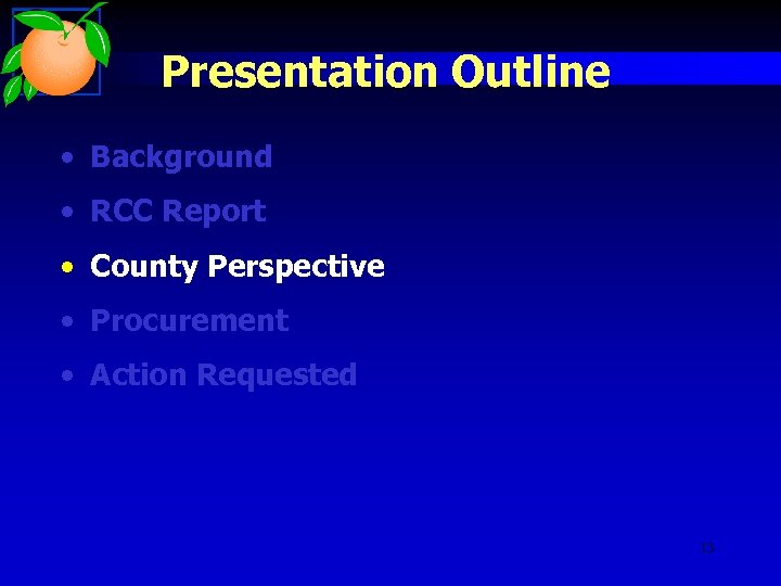 Presentation Outline • Background • RCC Report • County Perspective • Procurement • Action