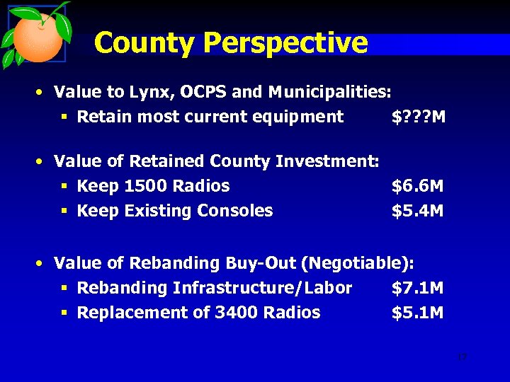 County Perspective • Value to Lynx, OCPS and Municipalities: § Retain most current equipment