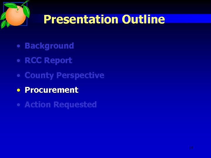 Presentation Outline • Background • RCC Report • County Perspective • Procurement • Action