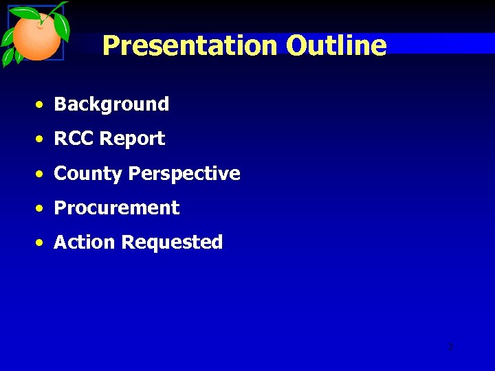 Presentation Outline • Background • RCC Report • County Perspective • Procurement • Action