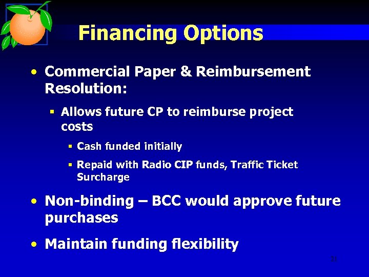Financing Options • Commercial Paper & Reimbursement Resolution: § Allows future CP to reimburse