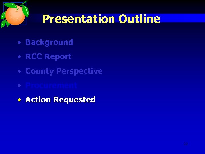 Presentation Outline • Background • RCC Report • County Perspective • Procurement • Action