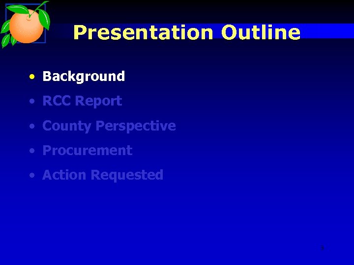 Presentation Outline • Background • RCC Report • County Perspective • Procurement • Action