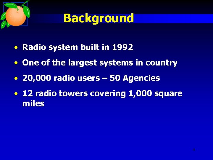 Background • Radio system built in 1992 • One of the largest systems in