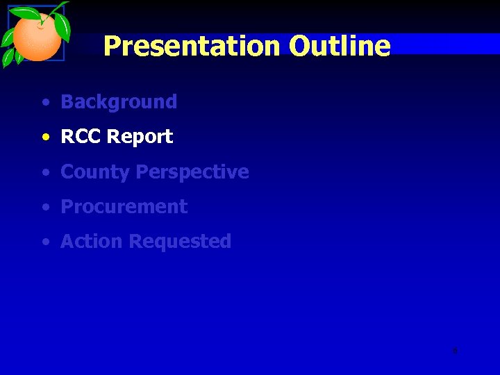 Presentation Outline • Background • RCC Report • County Perspective • Procurement • Action