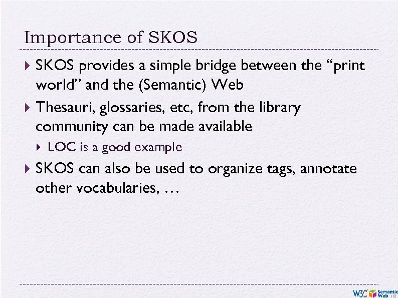 Importance of SKOS provides a simple bridge between the “print world” and the (Semantic)