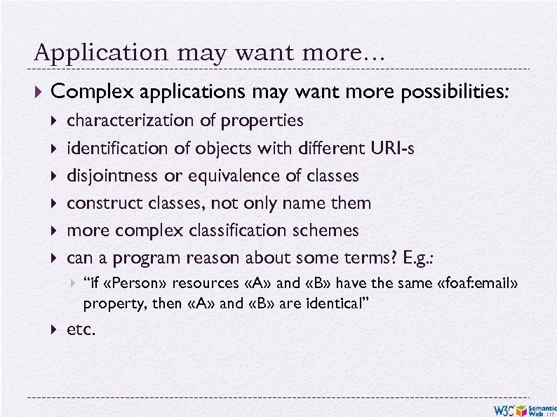 Application may want more… Complex applications may want more possibilities: characterization of properties identification