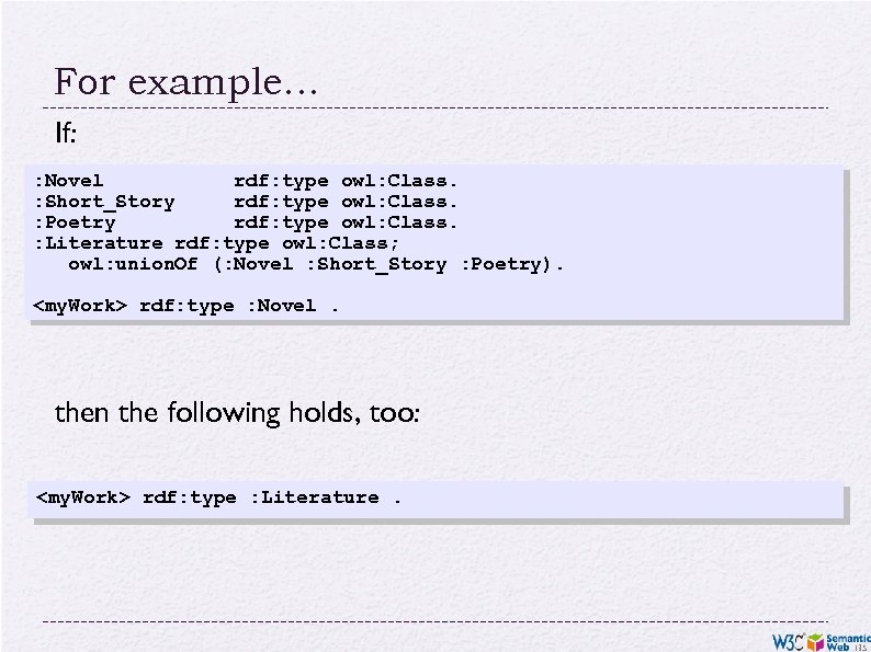 For example… If: : Novel rdf: type owl: Class. : Short_Story rdf: type owl: