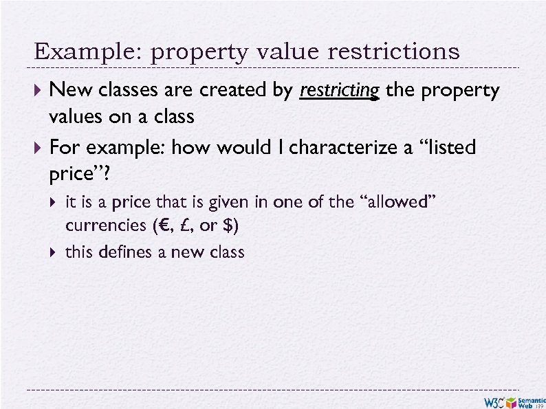 Example: property value restrictions New classes are created by restricting the property values on