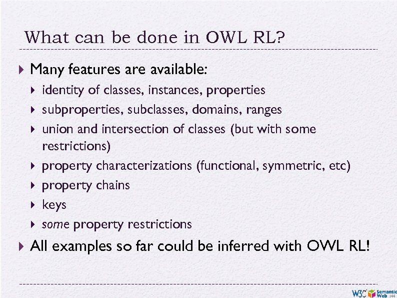 What can be done in OWL RL? Many features are available: identity of classes,