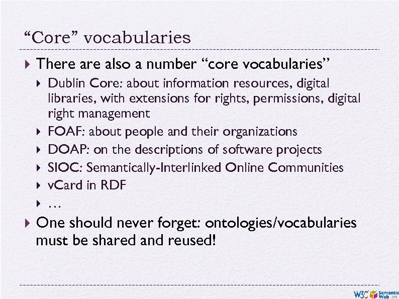 “Core” vocabularies There also a number “core vocabularies” Dublin Core: about information resources, digital
