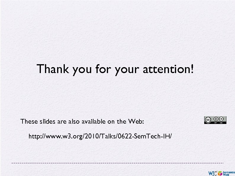 Thank you for your attention! These slides are also available on the Web: http: