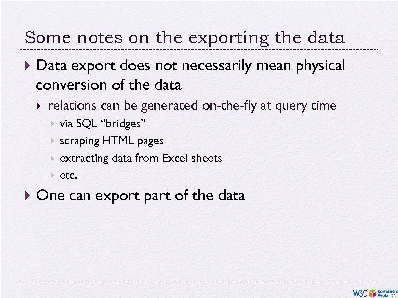 Some notes on the exporting the data Data export does not necessarily mean physical