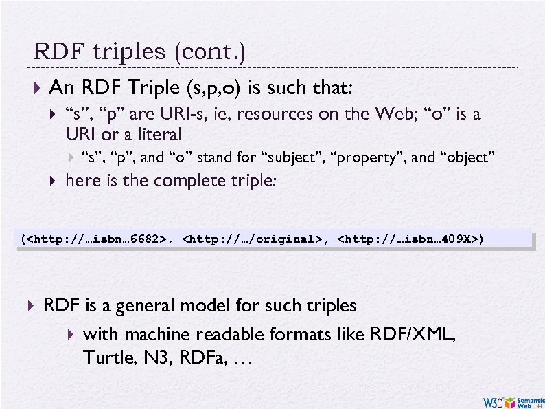 RDF triples (cont. ) An RDF Triple (s, p, o) is such that: “s”,