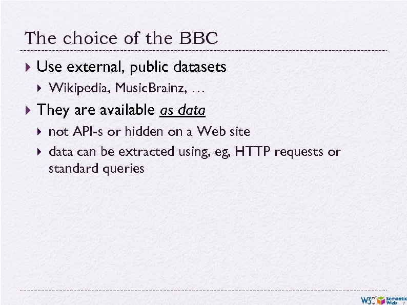 The choice of the BBC Use external, public datasets Wikipedia, Music. Brainz, … They