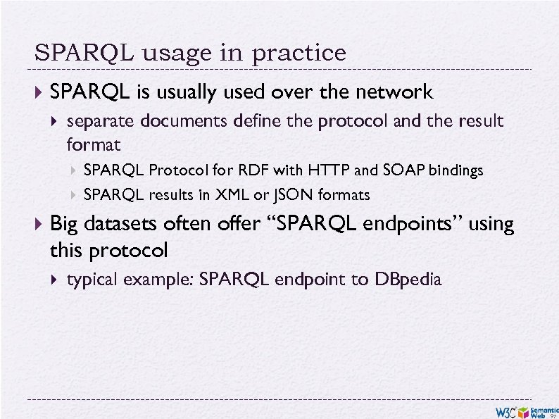 SPARQL usage in practice SPARQL is usually used over the network separate documents define