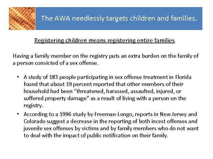 The AWA needlessly targets children and families. Registering children means registering entire families Having