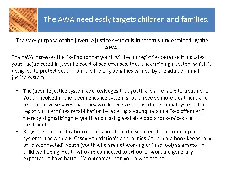 The AWA needlessly targets children and families. The very purpose of the juvenile justice