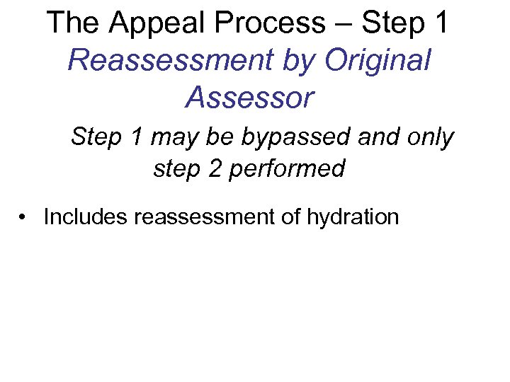 The Appeal Process – Step 1 Reassessment by Original Assessor Step 1 may be