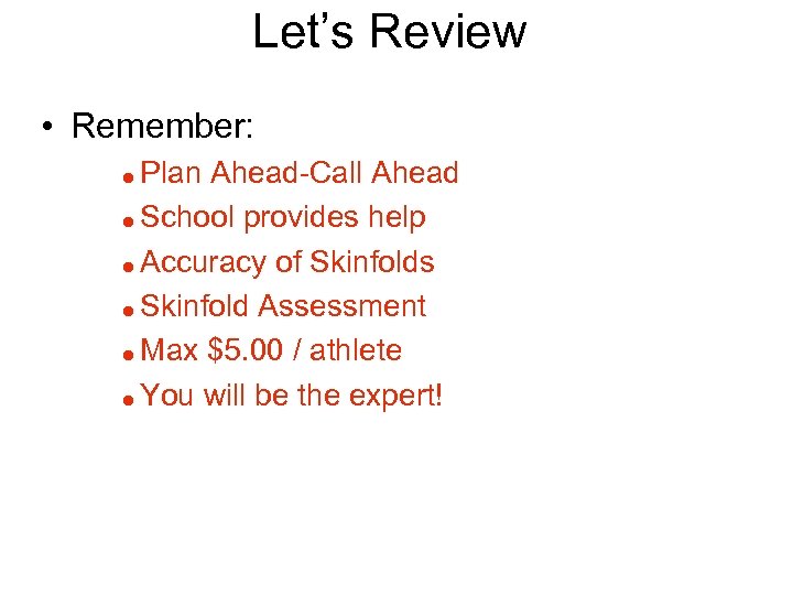 Let’s Review • Remember: Plan Ahead-Call Ahead = School provides help = Accuracy of