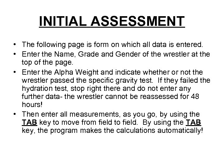 INITIAL ASSESSMENT • The following page is form on which all data is entered.