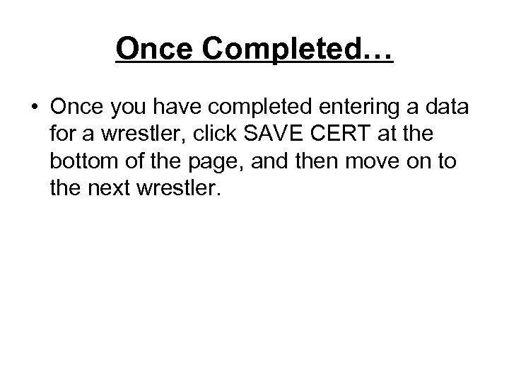 Once Completed… • Once you have completed entering a data for a wrestler, click