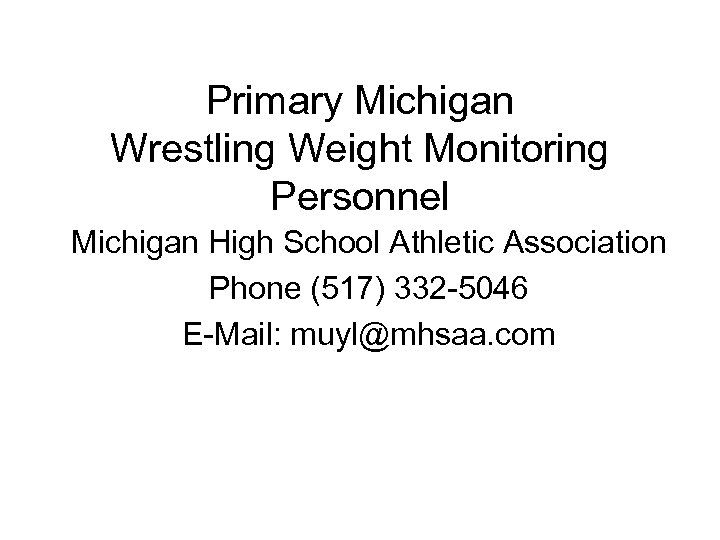 Primary Michigan Wrestling Weight Monitoring Personnel Michigan High School Athletic Association Phone (517) 332
