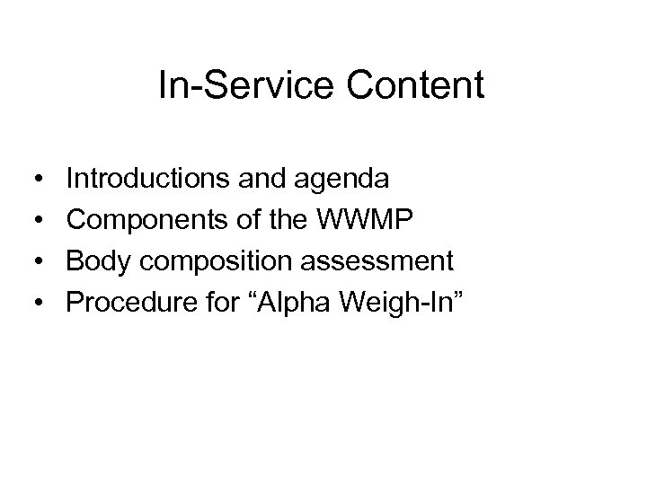 In-Service Content • • Introductions and agenda Components of the WWMP Body composition assessment